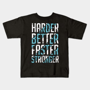 harder better faster stronger Kids T-Shirt